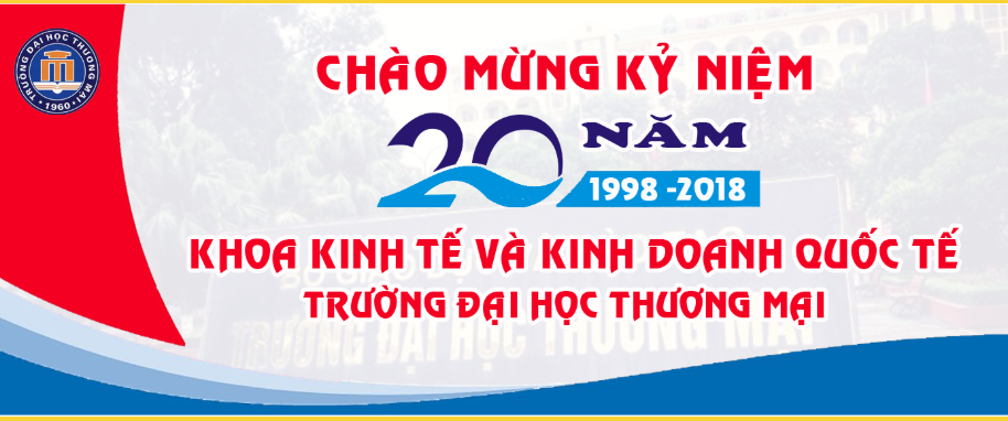 TỰ HÀO KHOA KINH TẾ VÀ KINH DOANH QUỐC TẾ - 20 NĂM CHO MỘT CHẶNG ĐƯỜNG