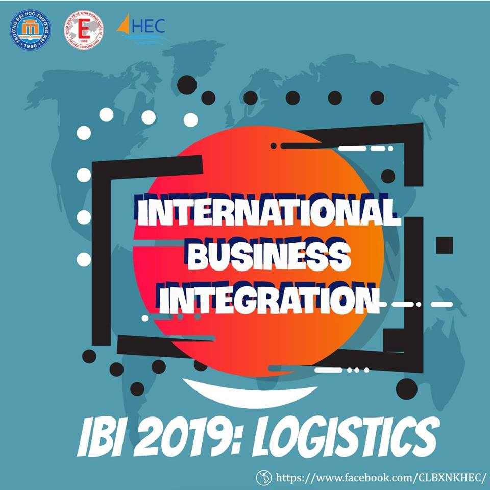 Cuộc thi “INTERNATIONAL BUSINESS INTEGRATION - IBI 2019 : LOGISTICS”